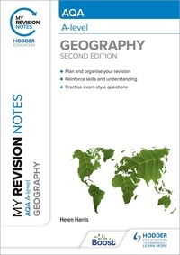 Helen Harris - My Revision Notes: AQA A-level Geography: Second Edition.