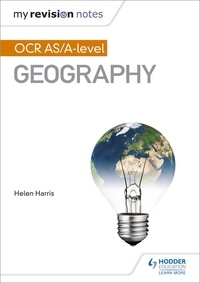 Helen Harris - My Revision Notes: OCR AS/A-level Geography.