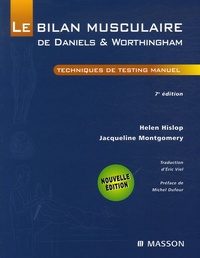 Helen Hislop et Jacqueline Montgomery - Le bilan musculaire de Daniels & Worthingham - Technique de testing manuel.