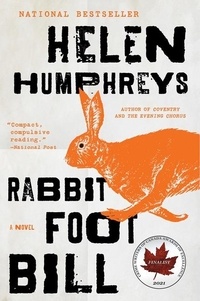 Helen Humphreys - Rabbit Foot Bill - A Novel.