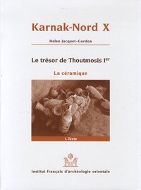 Helen Jacquet-Gordon - Coffret en 2 volumes Karnak-Nord X, Le trésor de Thoutmosis Ier, La céramique - Volume 1, Texte ; Volume 2, Figures et planches.
