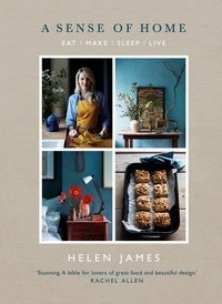 Helen James - A Sense of Home - Eat - Make - Sleep - Live.
