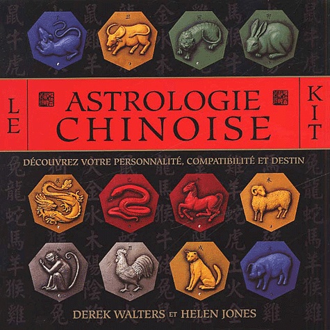 Helen Jones et Derek Walters - Le Kit D'Astrologie Chinoise.