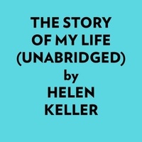  Helen Keller et  AI Marcus - The Story Of My Life (Unabridged).