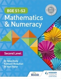Helen Kelly et Kate McQuillan - BGE S1–S3 Mathematics &amp; Numeracy: Second Level.