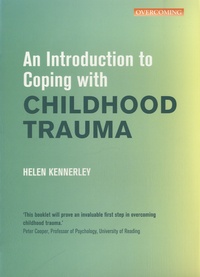 Helen Kennerley - An Introduction to Coping with Childhood Trauma.