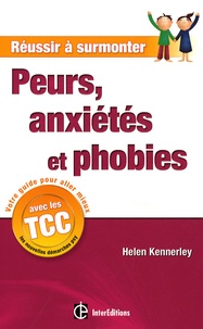 Helen Kennerley - Peurs, anxiétés et phobies - Un guide personnel à suivre au quotidien.