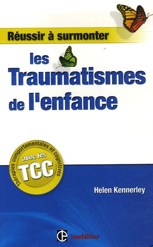 Helen Kennerley - Réussir à surmonter les traumatismes de l'enfance.