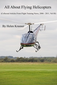  Helen Krasner - All About Flying Helicopters - Collected Articles From Flight Training News 2006-2011, #3.