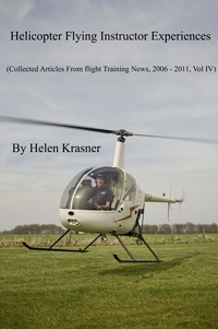  Helen Krasner - Helicopter Flying Instructor Experiences - Collected Articles From Flight Training News 2006-2011, #4.