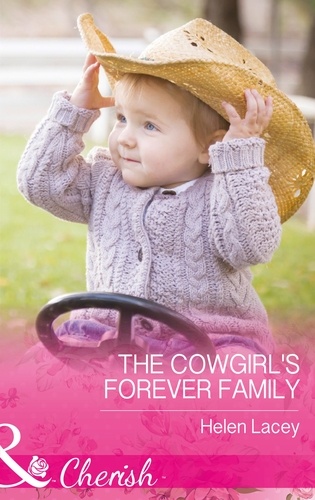 Helen Lacey - The Cowgirl's Forever Family.