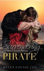  Helen Louise Cox - Surrendering to the Gentleman Pirate.