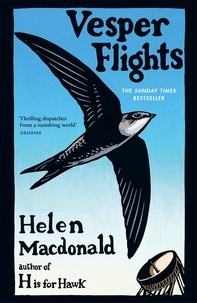 Helen Macdonald - Vesper Flights - The Sunday Times bestseller from the author of H is for Hawk.