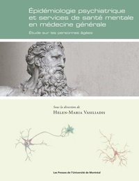 Helen-Maria Vasiliadis - Epidémiologie psychiatrique et services de santé mentale en médecine générale - Etude sur les personnes âgées.
