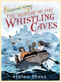Helen Moss et Leo Hartas - The Mystery of the Whistling Caves - Book 1.