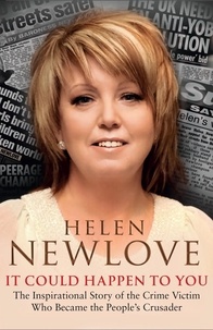 Helen Newlove - It Could Happen to You - The Inspirational Story of the Crime Victim Who Became the People's Crusader.