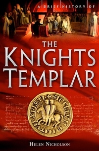 Helen Nicholson - A Brief History of the Knights Templar.