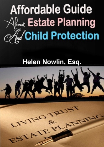  Helen Nowlin - Affordable Guide About Estate Planning and Child Protection.