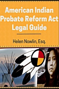  Helen Nowlin - American Indian Probate Reform Act Legal Guide.