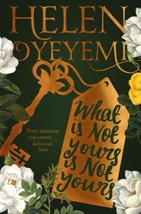Helen Oyeyemi - What Is Not Yours Is Not Yours.