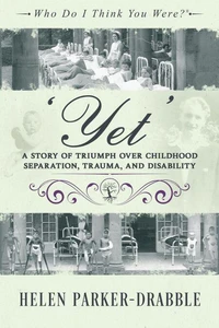 ‘Yet’: A Story of Triumph over Childhood Separation, Trauma, and Disability