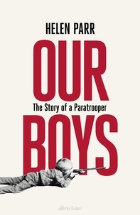Helen Parr - Our Boys - The Story of a Paratrooper.