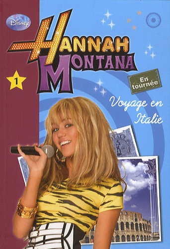 Helen Perelman - Hannah Montana Tome 1 : Voyage en Italie.