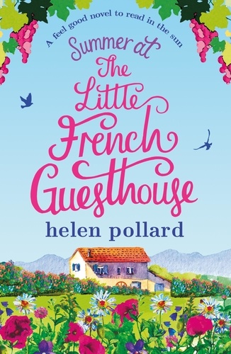 Summer at the Little French Guesthouse. A feel good novel to read in the sun