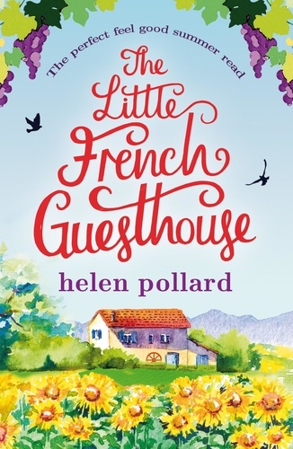 Helen Pollard - The Little French Guesthouse - The perfect feel good summer read.
