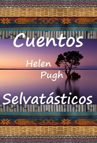  Helen Pugh - Cuentos selvatásticos.