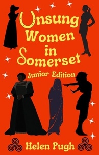  Helen Pugh - Unsung Women in Somerset (Junior Edition).