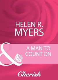 Helen R. Myers - A Man To Count On.