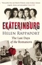 Helen Rappaport - Ekaterinburg - The Last Days of the Romanovs.