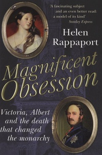 Helen Rappaport - Magnificent Obsession - Victoria, Albert and the Death That Changed the Monarchy.