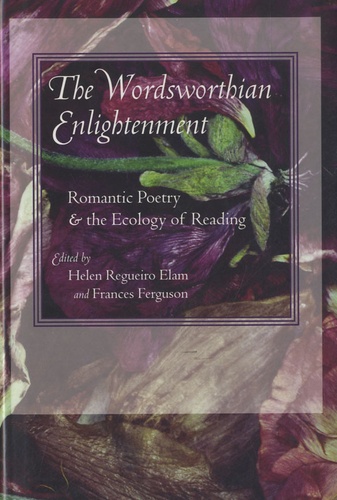 Helen Regueiro Elam - The Wordsworthian Enlightenment - Romantic Poetry and the Ecology of Reading.