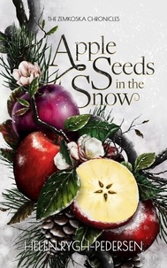  Helen Rygh-Pedersen - Apple Seeds in the Snow - The Zemkoska Chronicles.