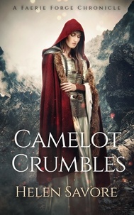  Helen Savore - Camelot Crumbles - Faerie Forge Chronicles.