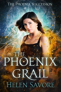  Helen Savore - The Phoenix Grail - The Phoenix Succession, #1.