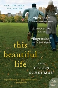 Helen Schulman - This Beautiful Life - A Novel.