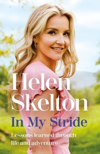 Helen Skelton - In My Stride - Lessons learned through life and adventure.