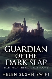  Helen Susan Swift - Guardian Of The Dark Slap - Tales From The Dark Past, #5.