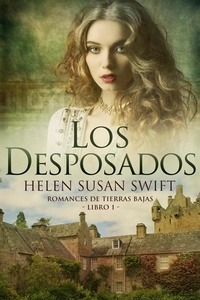  Helen Susan Swift - Los Desposados - Romances de Tierras Bajas, #1.