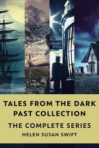  Helen Susan Swift - Tales From The Dark Past Collection: The Complete Series.