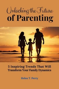 Unlocking the Future of Parenting