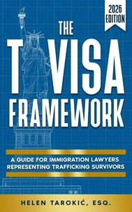 The T Visa Framework: A Guide for Immigration Lawyers Representing Trafficking Survivors