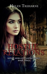  Helen Treharne - Hostile Relations - Sophie Morgan Vampire Series, #3.