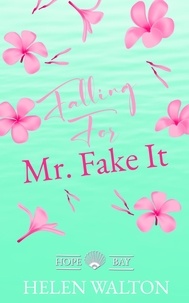  Helen Walton - Falling For Mr. Fake It - Hope Bay, #2.