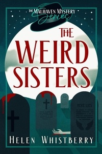  Helen Whistberry - The Weird Sisters - The Malhaven Mystery Series, #1.