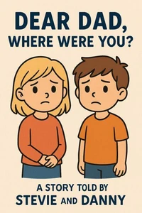 Dear Dad, where were you?