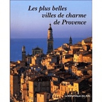 Helena Attlee et Alex Ramsay - Les Plus Belles Villes De Charme De Provence.